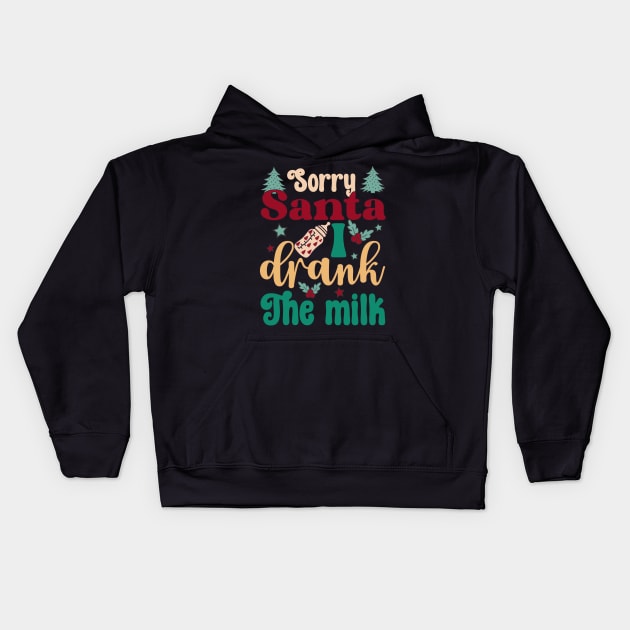 Sorry Santa I drank The milk Christmas Kids Hoodie by JDVNart